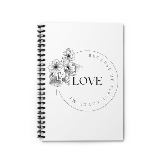 Love, Because He First Loved Us - Spiral Notebook - Ruled Line (6x8)