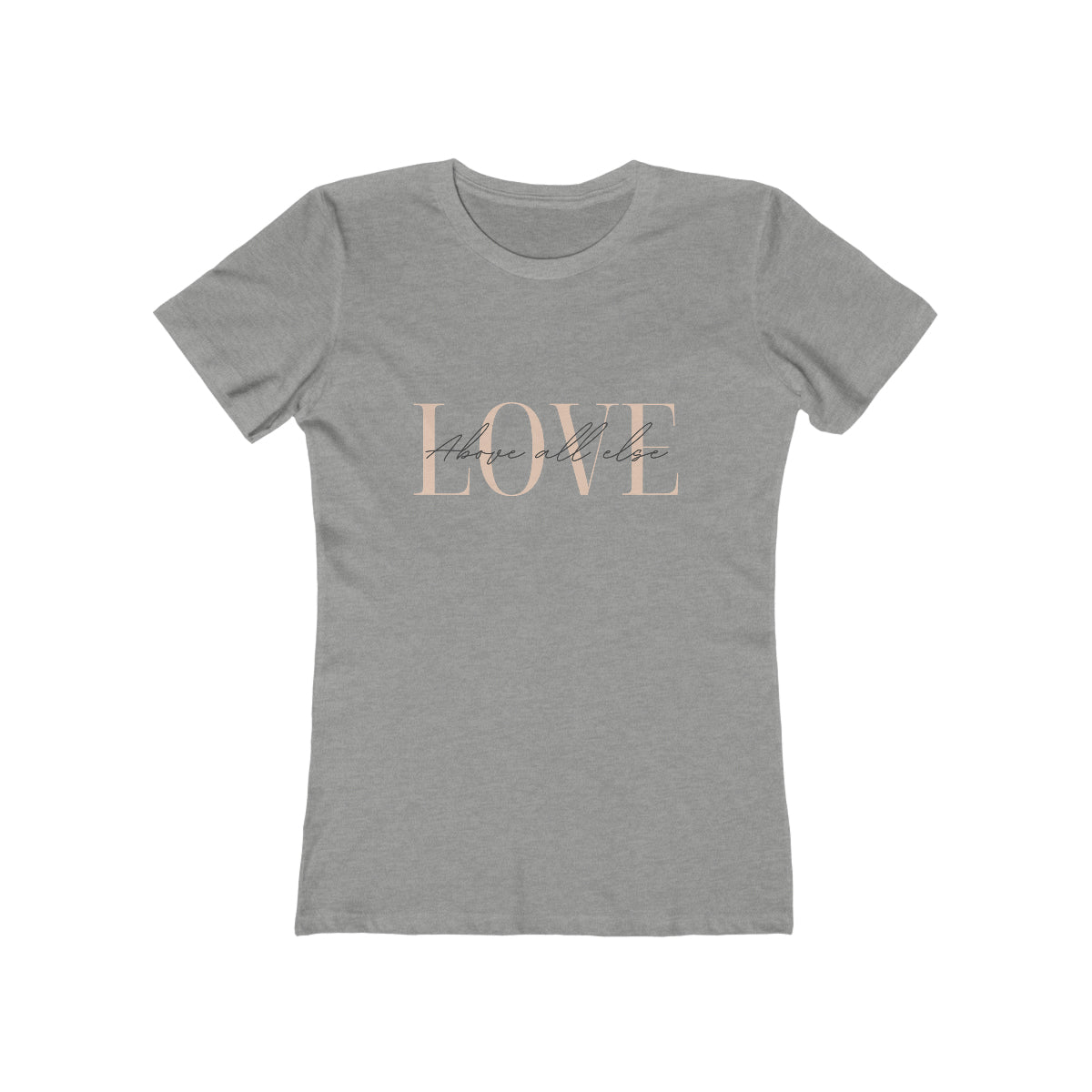 Love Above All Else" Tee