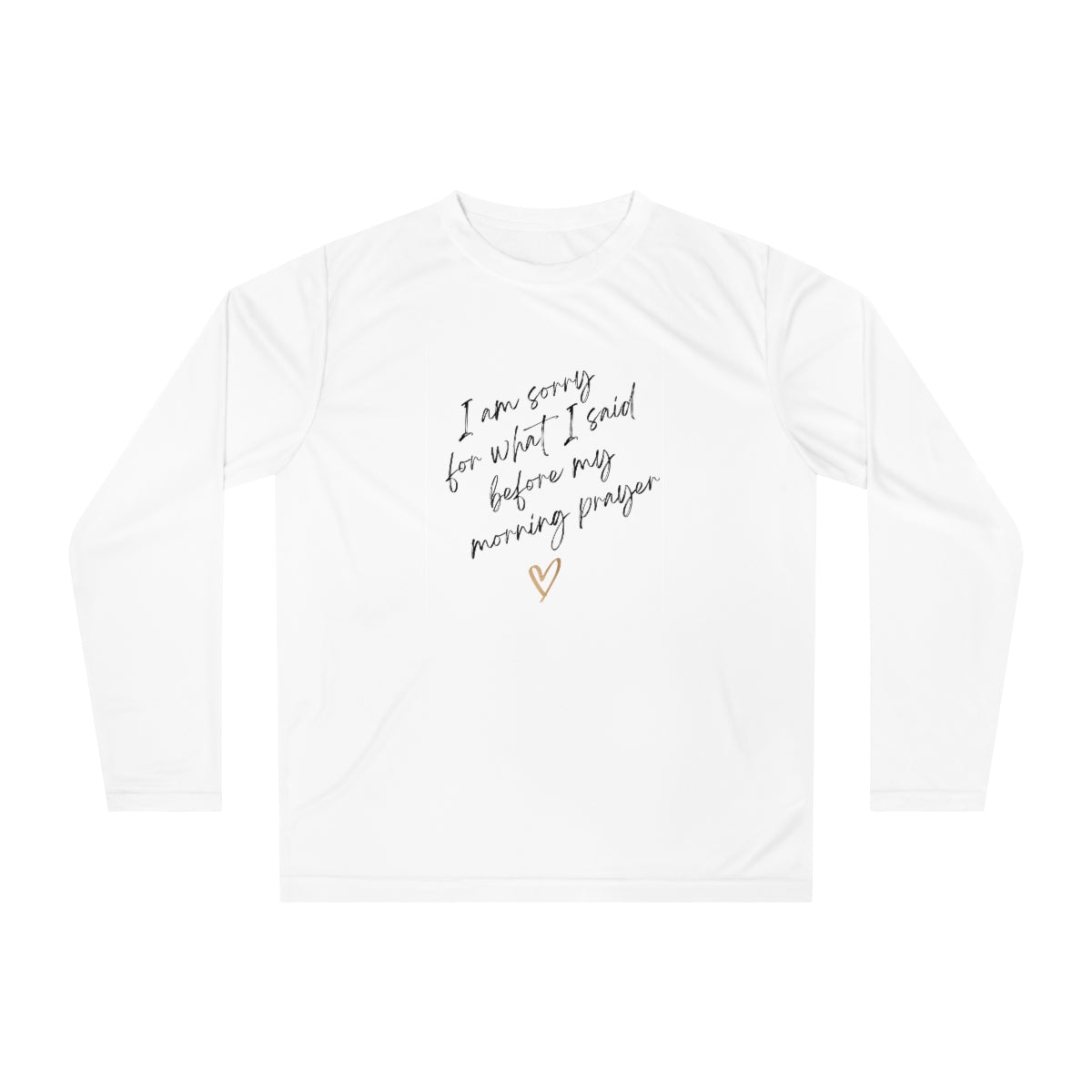 I'm Sorry For What I Said Before My Morning Prayer Unisex Performance Long Sleeve Shirt