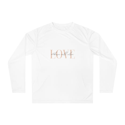 Love Above All Else Unisex Performance Long Sleeve Shirt