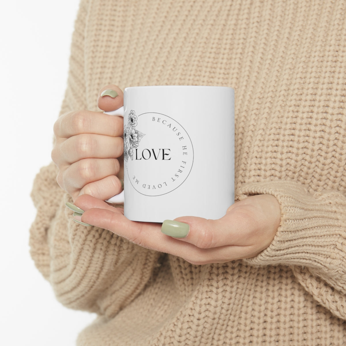 Love, Because He First Loved Me - Ceramic Mug 11oz