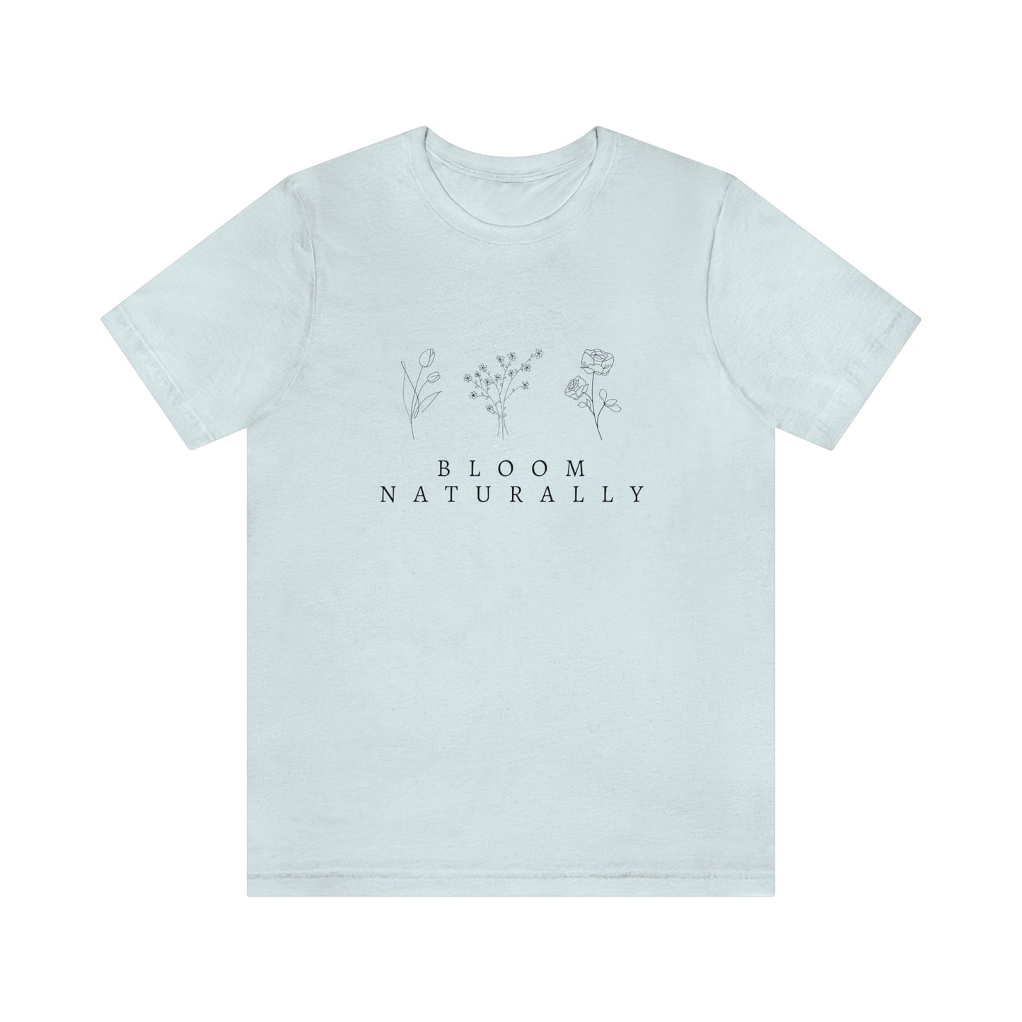 Bloom Naturally, Jersey Short Sleeve Tee