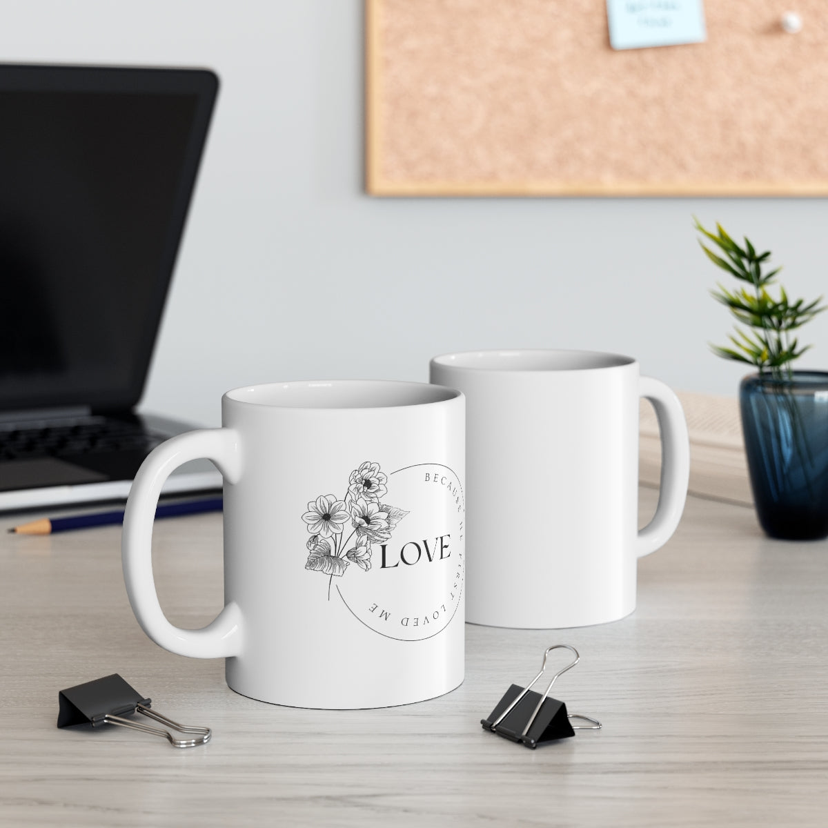 Love, Because He First Loved Me - Ceramic Mug 11oz