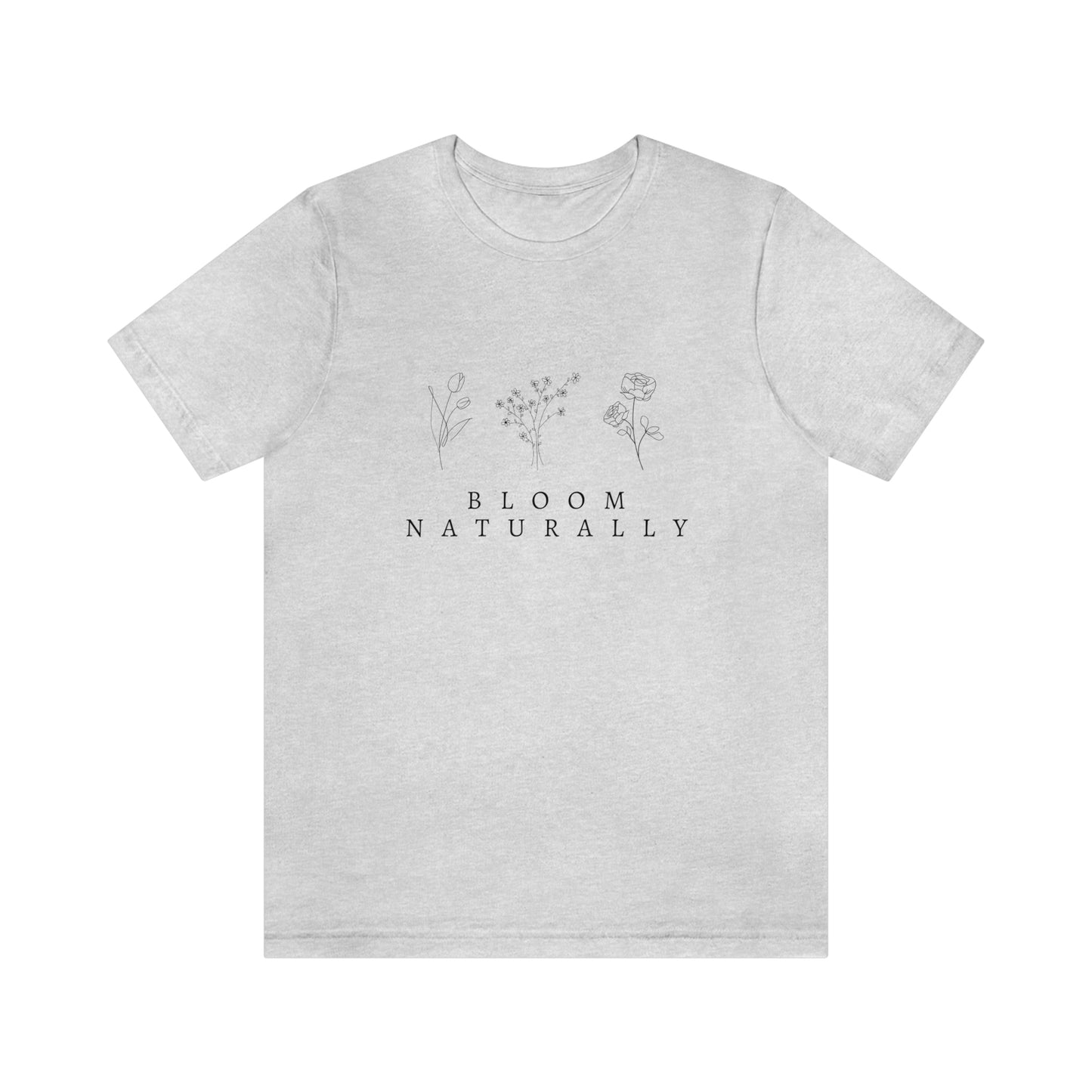 Bloom Naturally, Jersey Short Sleeve Tee