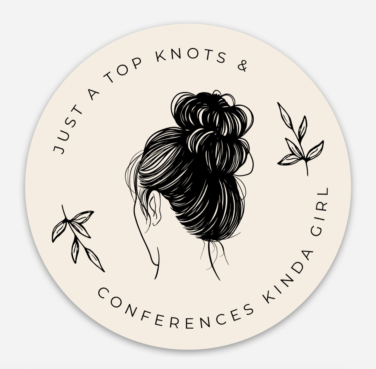 Top Knots & Conferences Kinda Girl Sticker