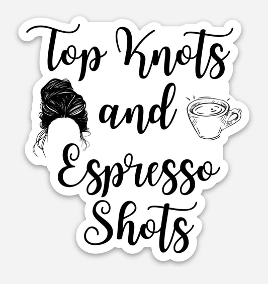 Top Knots & Espresso Shots Sticker